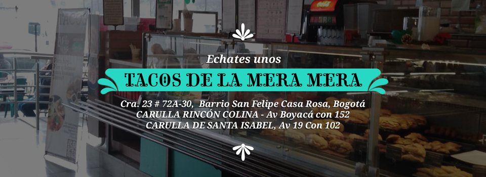 Échate unos tacos de La Mera Mera